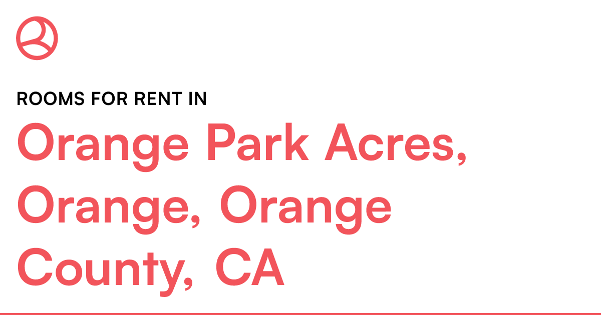 Orange Park Acres, Orange, Orange County, CA Rooms fo...