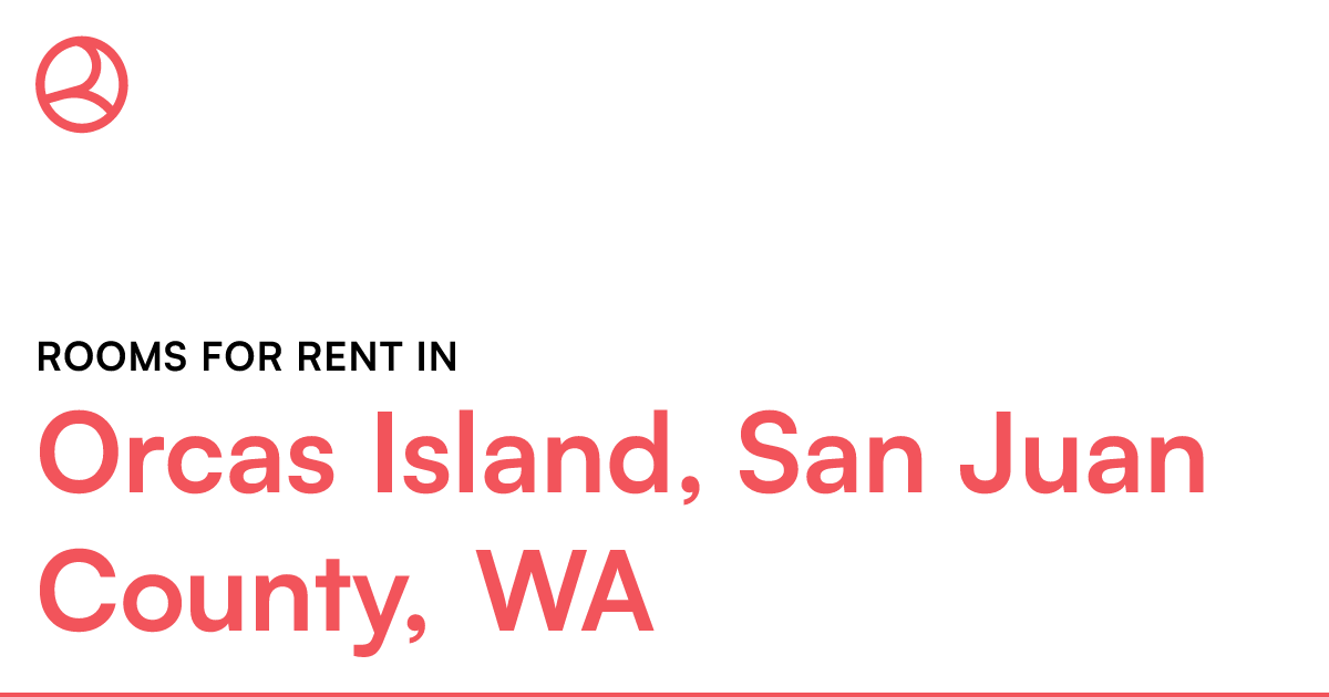 Orcas Island, San Juan County, WA Rooms for Rent