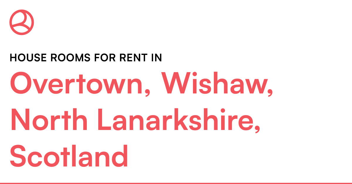 Overtown, Wishaw, North Lanarkshire, Scotland House... Roomies.co.uk