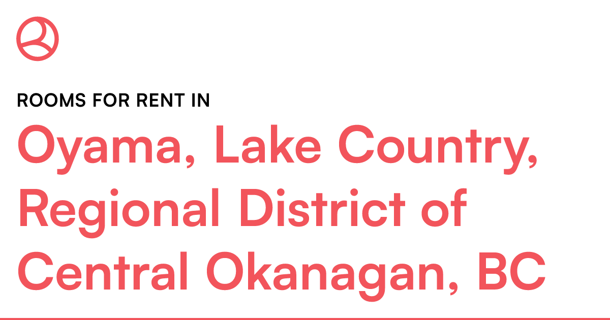 Oyama, Lake Country, Regional District of Central Okan... Roomies.ca
