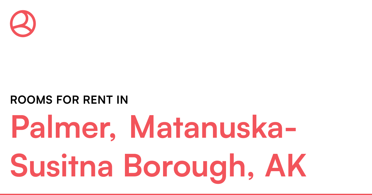Palmer, MatanuskaSusitna Borough, AK Rooms for Rent