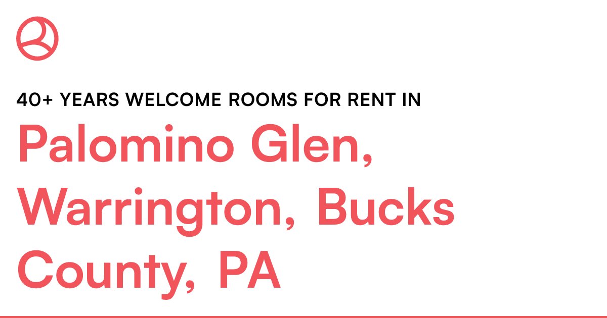 Palomino Glen, Warrington, Bucks County, PA 40+ years...