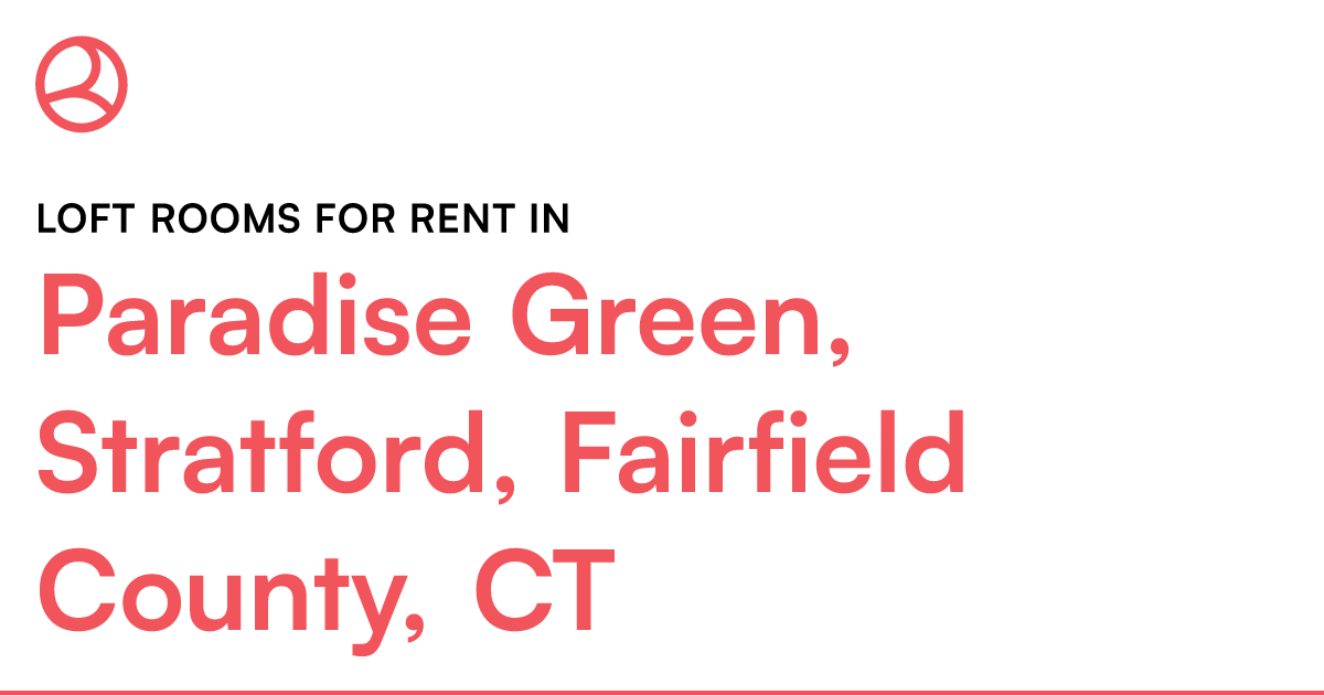 Paradise Green, Stratford, Fairfield County, CT Loft...