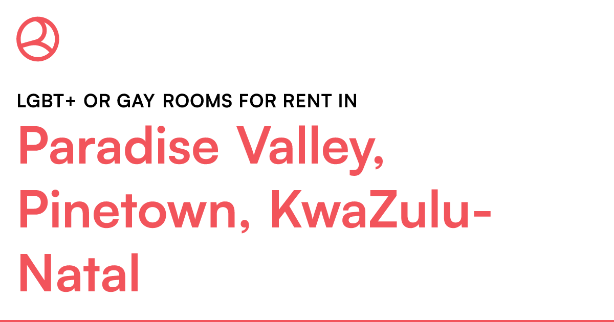 Paradise Valley, KwaZuluNatal LGBT+ or G... Roomies.co.za