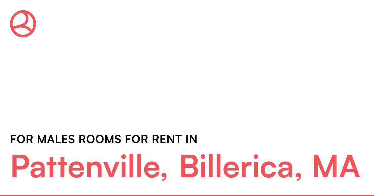 Pattenville, Billerica, MA For males rooms for rent – Roomies.com
