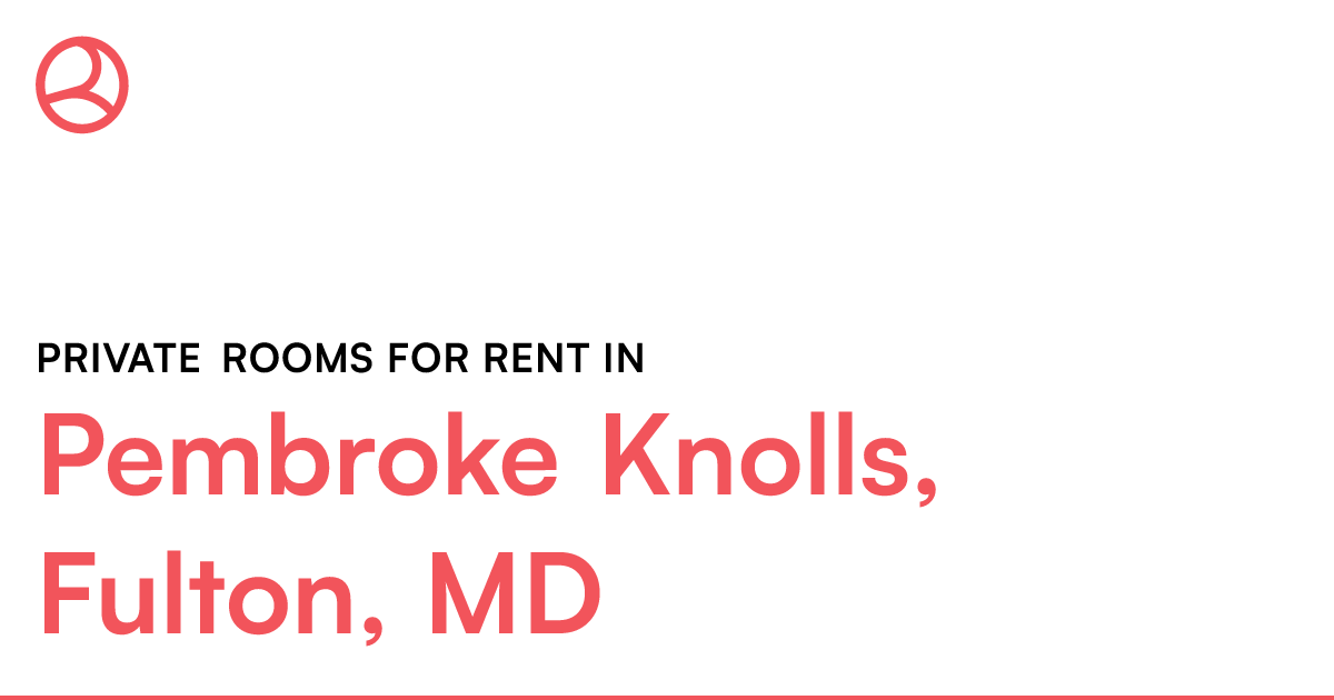 Pembroke Knolls, Fulton, MD Private rooms for rent