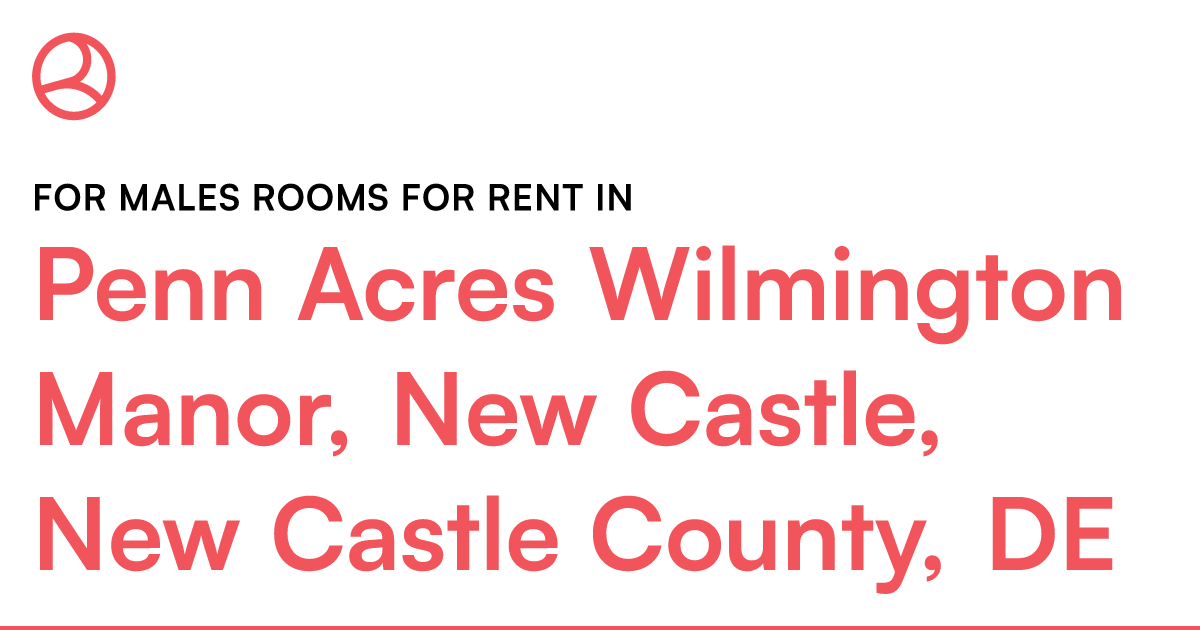 Penn Acres Wilmington Manor, New Castle, New Castle C... – Roomies.com