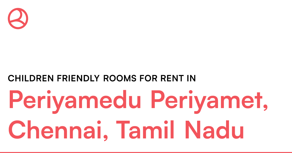 Periyamedu Periyamet, Chennai, Tamil Nadu Children... Roomies.co.in