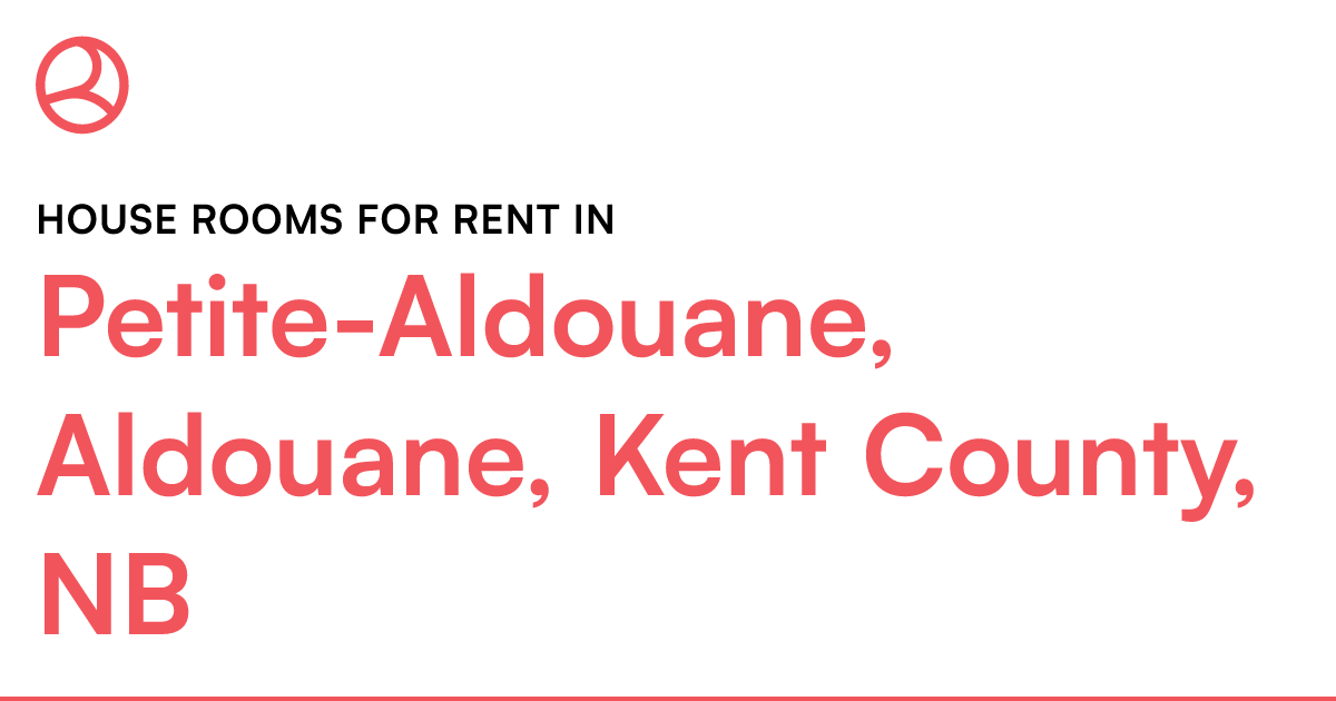 PetiteAldouane, Aldouane, Kent County, NB House rooms... Roomies.ca