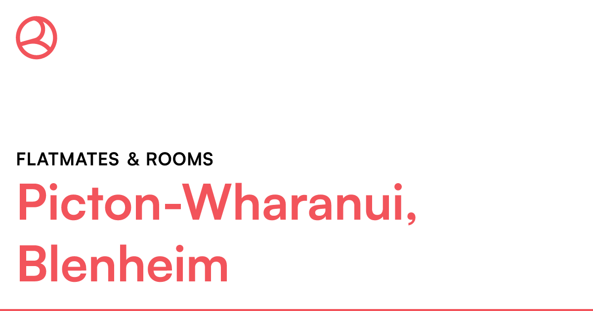 PictonWharanui, Blenheim Flatmates & rooms Roomies.co.nz