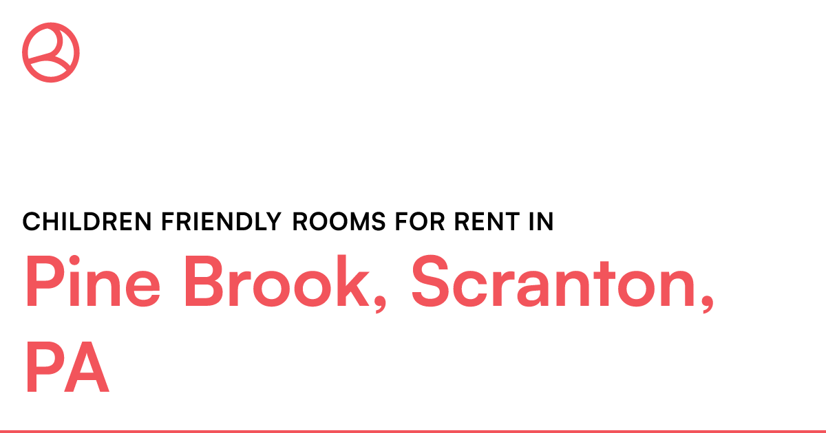 Pine Brook, Scranton, PA Children friendly rooms for...