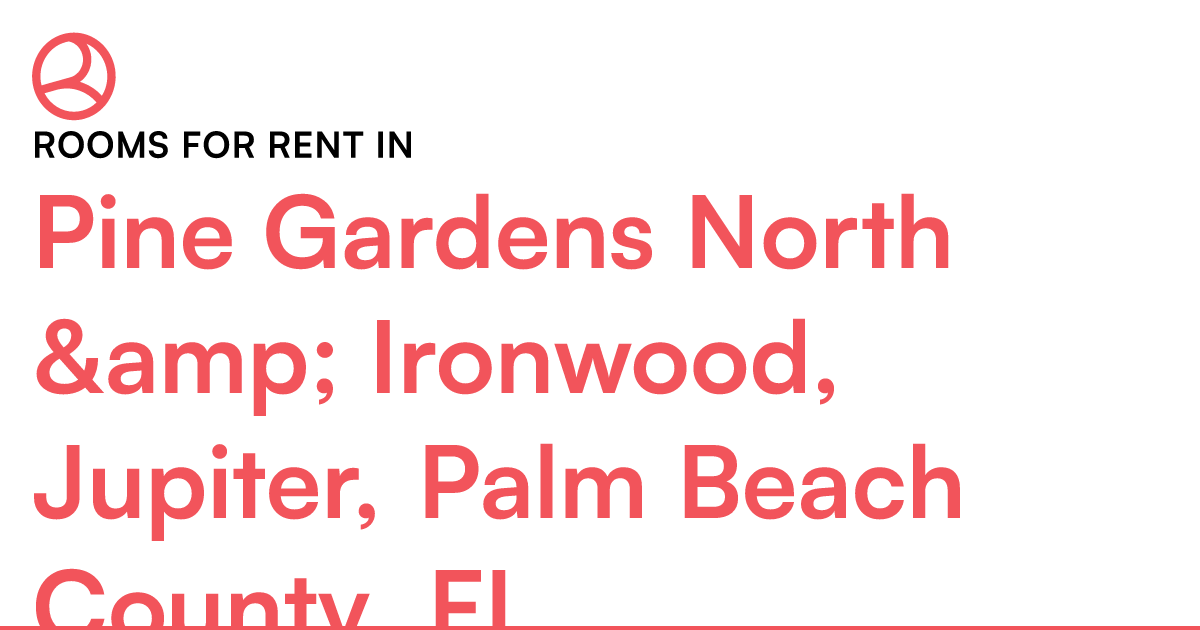 Pine Gardens North & Ironwood, Jupiter, Palm Beac... – Roomies.com