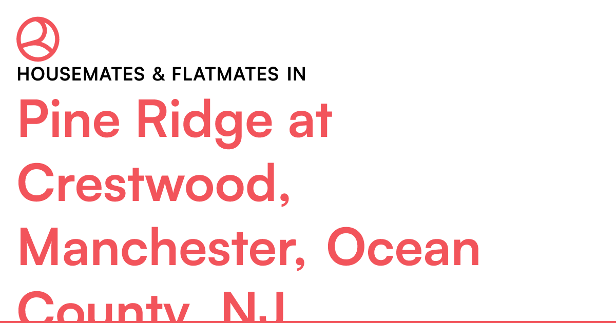 Pine Ridge at Crestwood, Manchester, Ocean County, NJ...