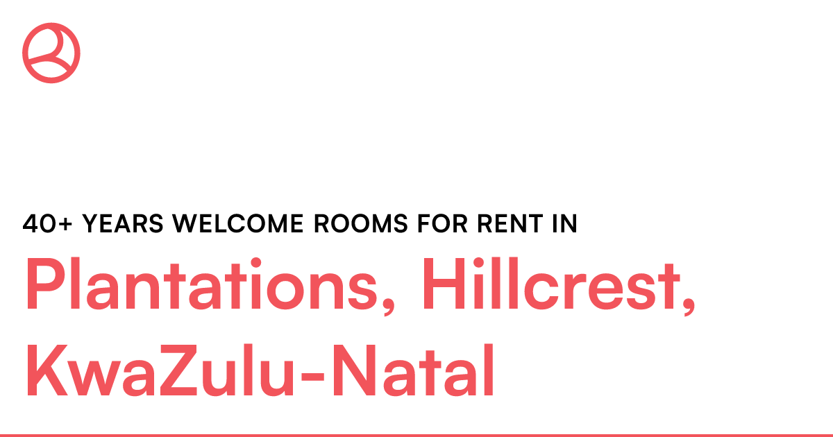 Plantations, Hillcrest, KwaZuluNatal 40+ years wel... Roomies.co.za