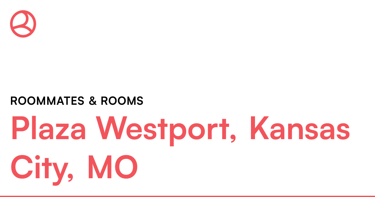 Plaza Westport, Kansas City, MO Roommates & rooms