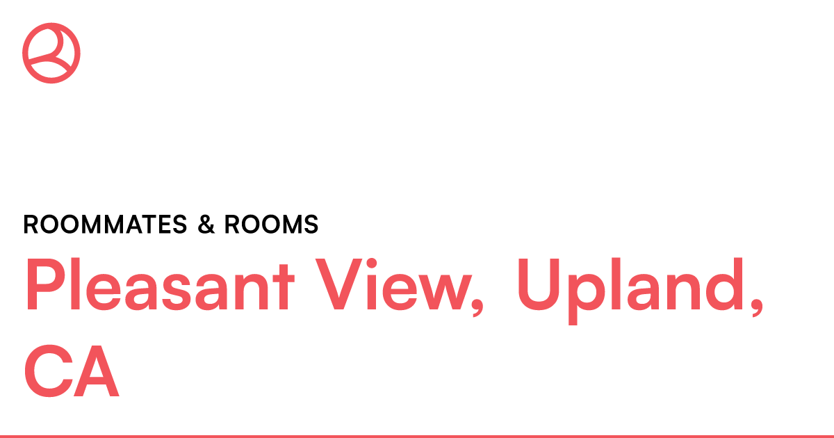 Pleasant View, Upland, CA Roommates & rooms – Roomies.com