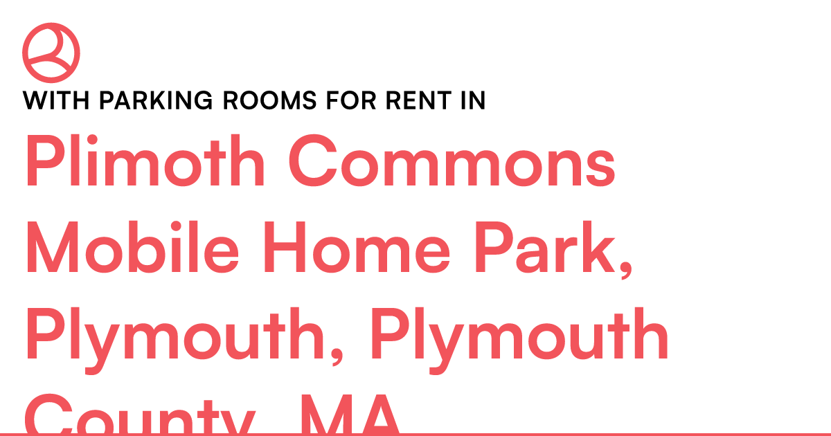 Plimoth Commons Mobile Home Park, Plymouth, Plymouth... – Roomies.com