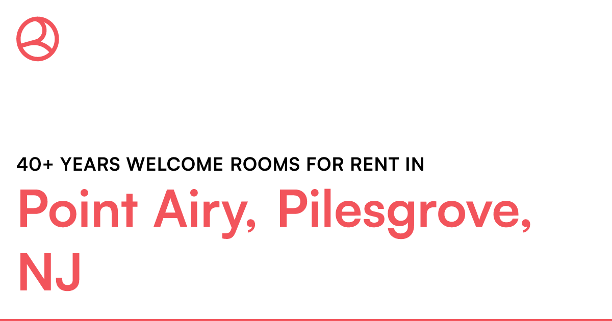 Point Airy, Pilesgrove, NJ 40+ years rooms fo...