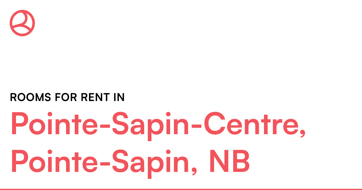 PointeSapinCentre, PointeSapin, NB Rooms for Rent Roomies.ca