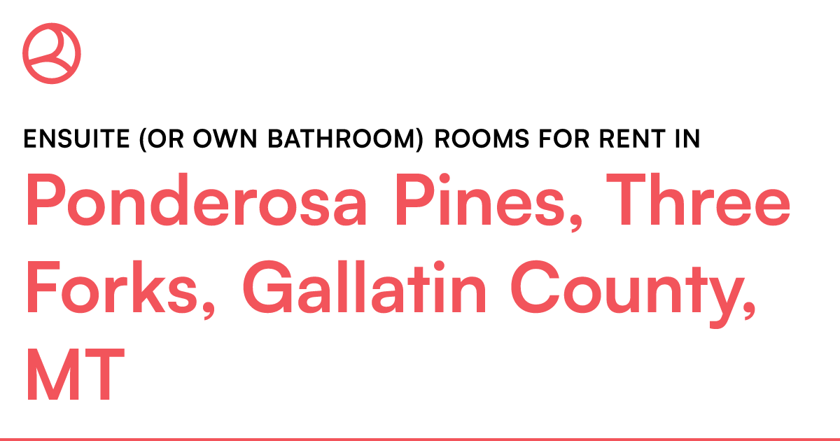 Ponderosa Pines, Three Forks, Gallatin County, MT Ens... – Roomies.com