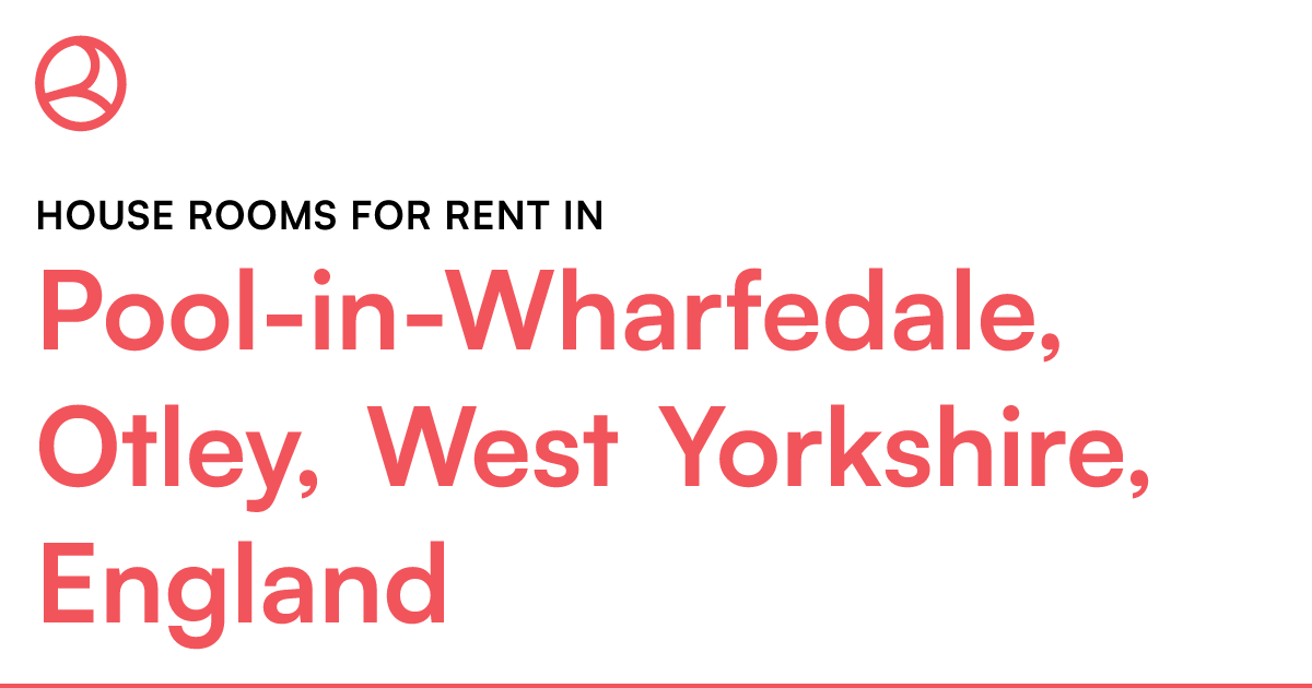 PoolinWharfedale, Otley, West Yorkshire, England... Roomies.co.uk