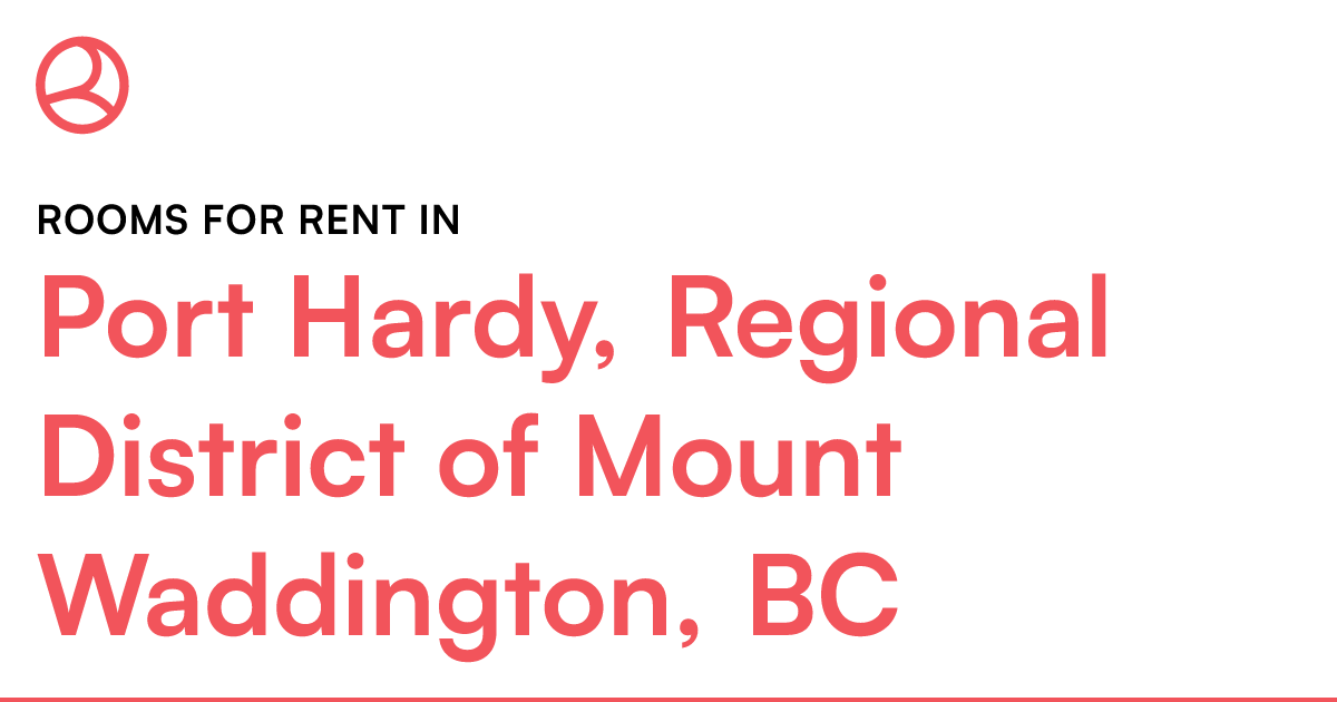 Port Hardy, Regional District of Mount Waddington, BC... Roomies.ca
