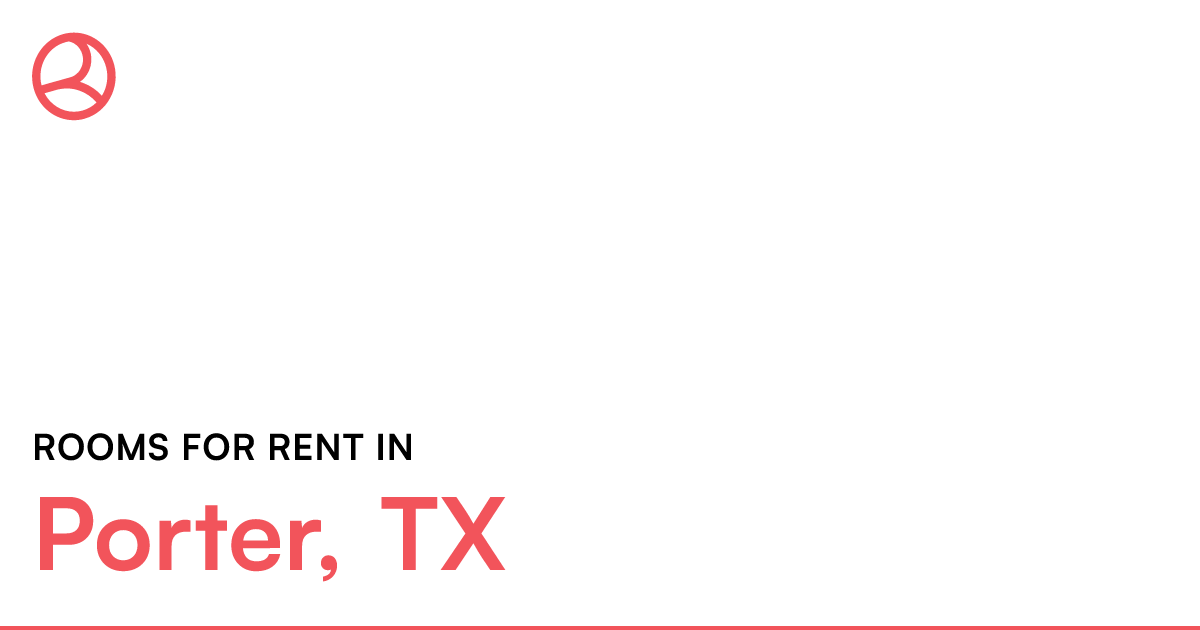 Porter, TX Rooms for Rent