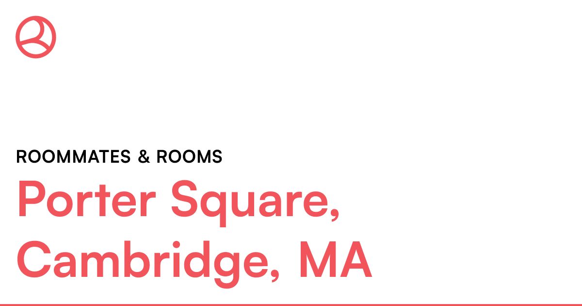 Porter Square, Cambridge, MA Roommates & rooms