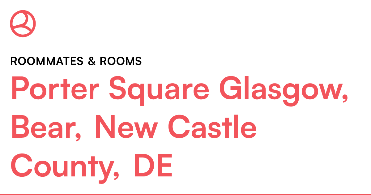 Porter Square Glasgow, Bear, New Castle County, DE Ro...