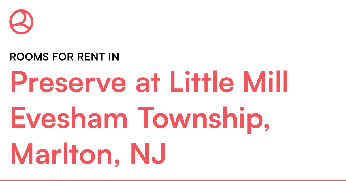 Preserve at Little Mill Evesham Township, Marlton, NJ... – Roomies.com