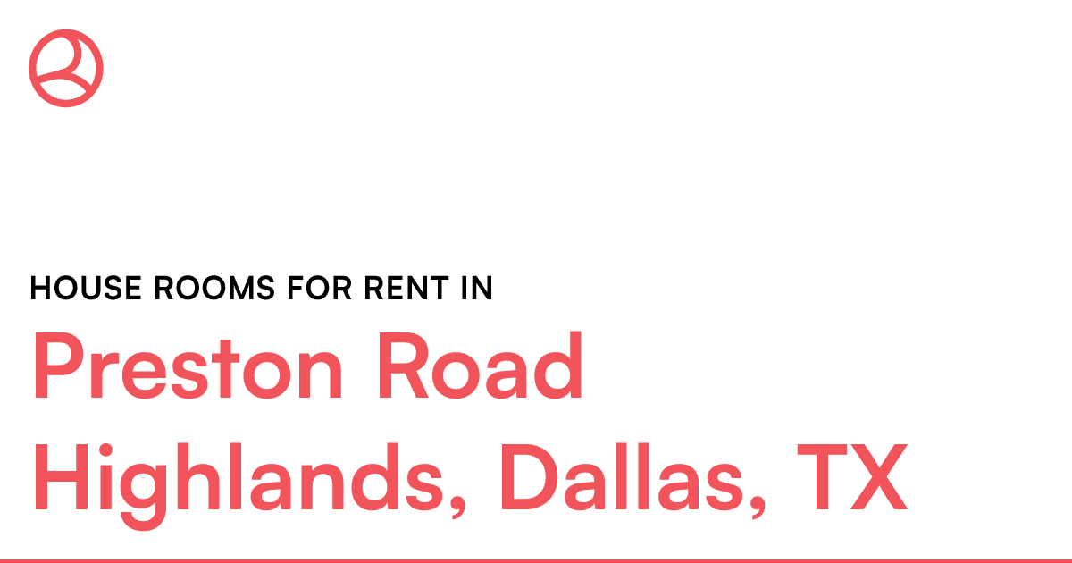 Preston Road Highlands, Dallas, TX House rooms for re...