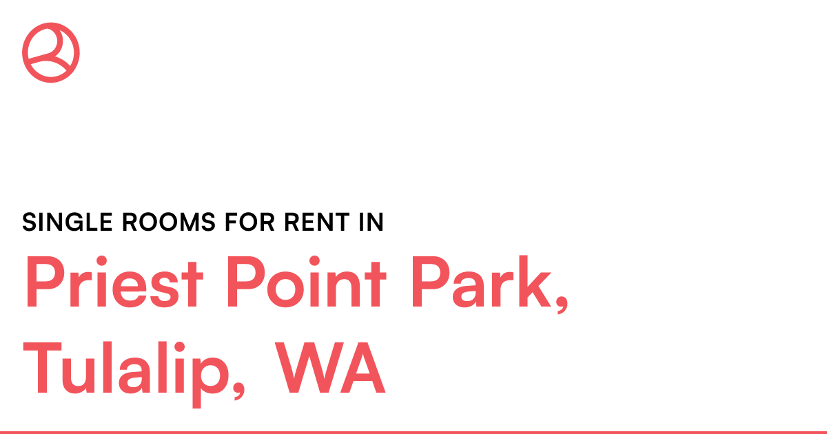 Priest Point Park, Tulalip, WA Single rooms for rent
