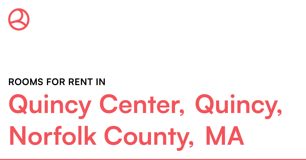 Quincy Center, Quincy, Norfolk County, MA Rooms for R...