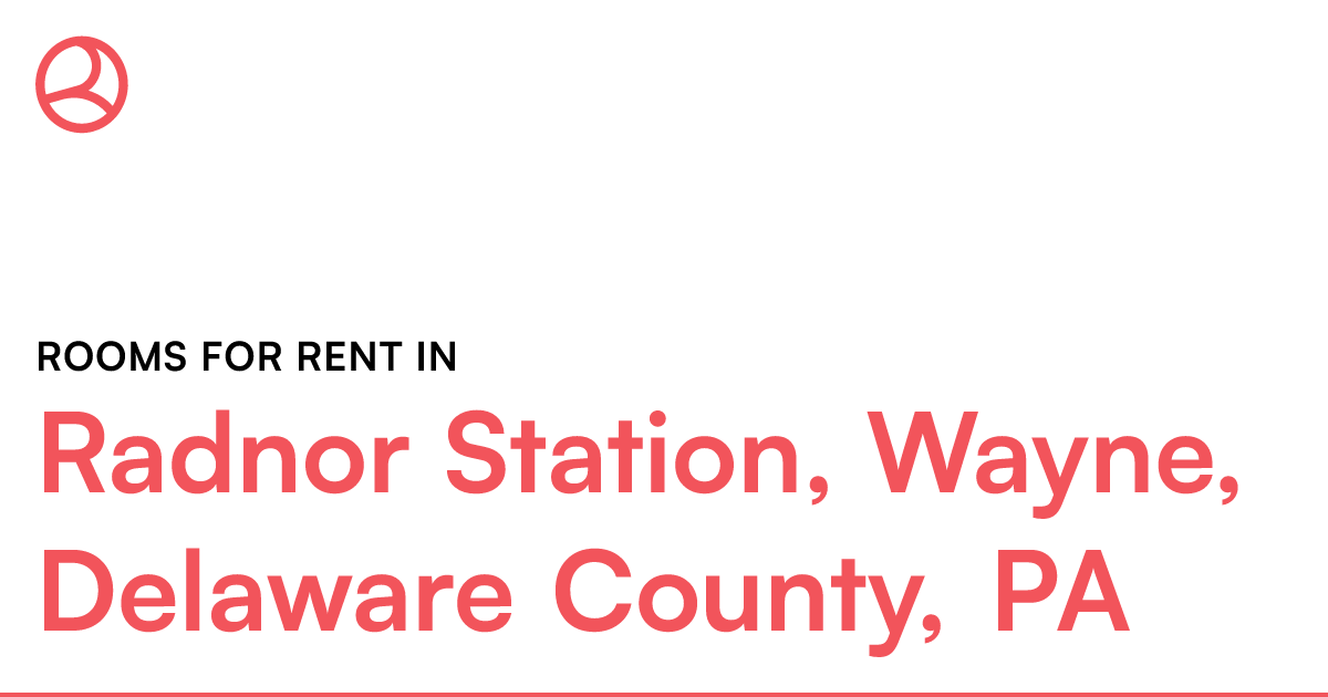 Radnor Station, Wayne, Delaware County, PA Rooms for...