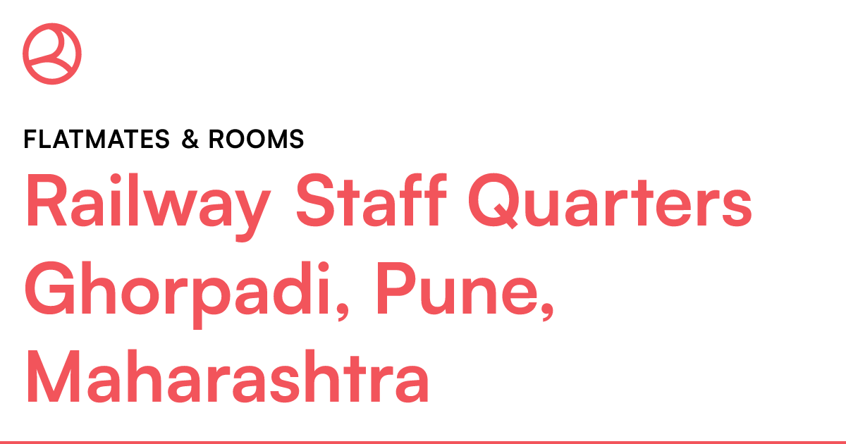 Railway Staff Quarters Ghorpadi, Pune, Maharashtra... Roomies.co.in