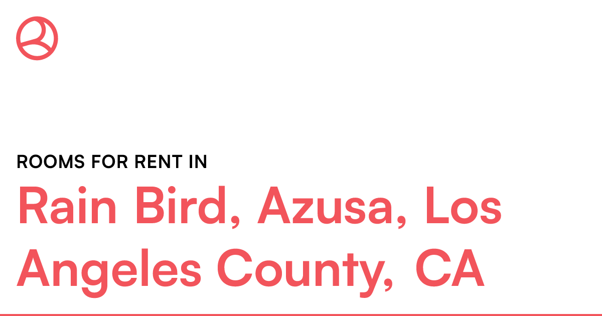 Rain Bird, Azusa, Los Angeles County, CA Rooms for Re...