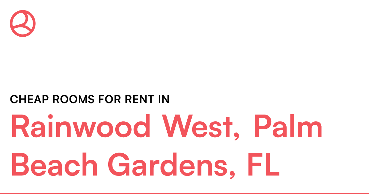 Rainwood West, Palm Beach Gardens, FL Cheap rooms for...