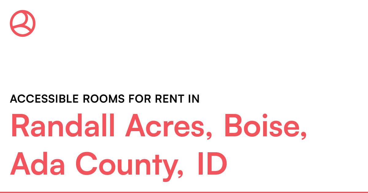 Randall Acres, Boise, Ada County, ID Accessible rooms...
