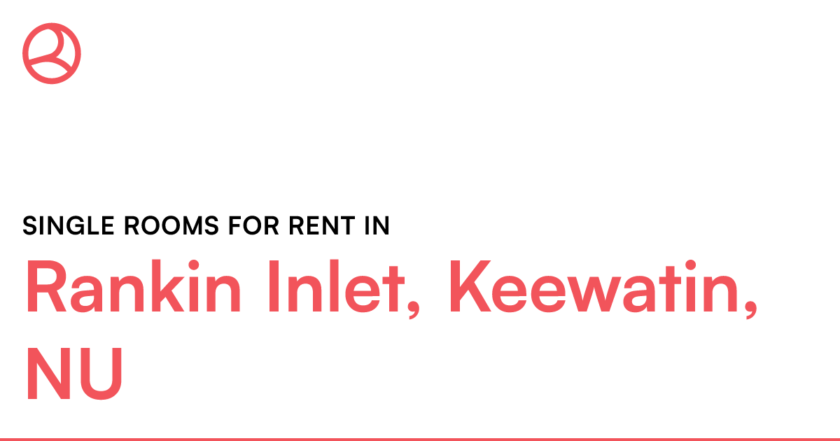 Rankin Inlet, Keewatin, NU Single rooms for rent Roomies.ca