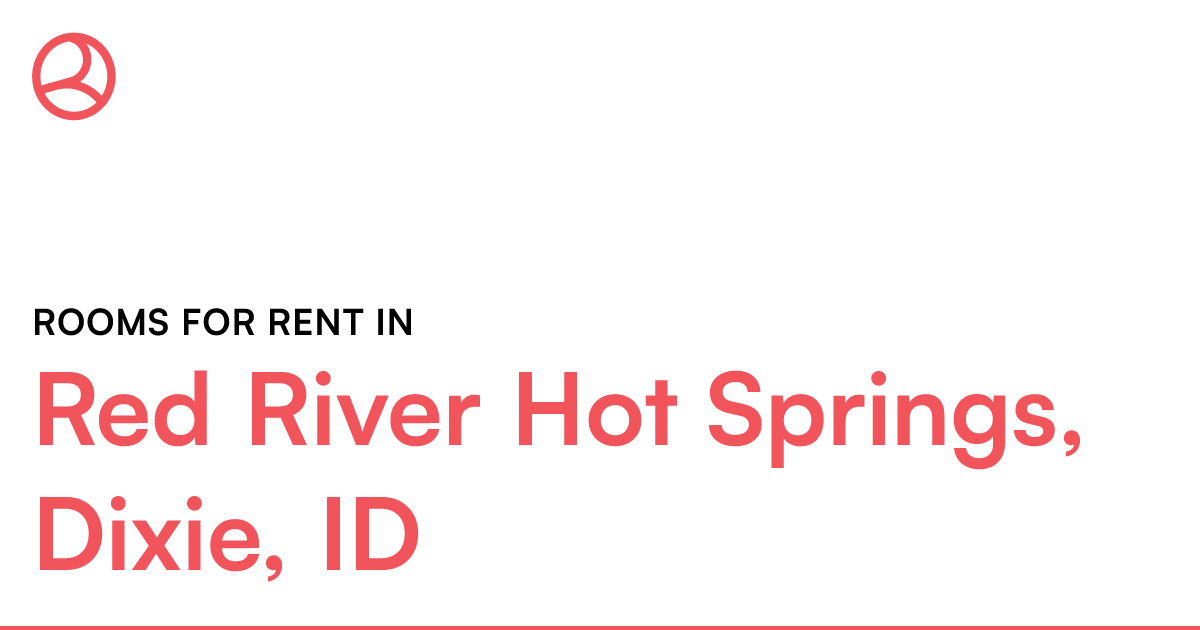 Red River Hot Springs, Dixie, ID Rooms for Rent