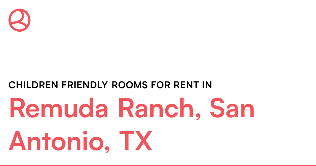 Remuda Ranch, San Antonio, TX Children friendly rooms...