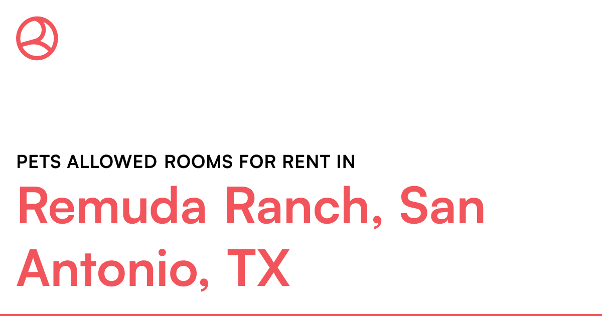 Remuda Ranch, San Antonio, TX Pets allowed rooms for...
