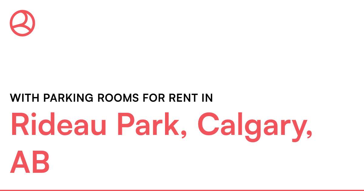 Rideau Park, Calgary, AB With parking rooms for rent – Roomies.ca