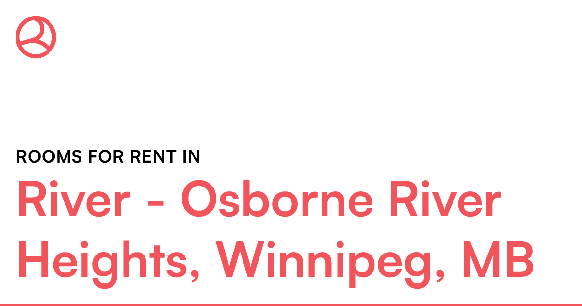 River Osborne River Heights, Winnipeg, MB Rooms for... Roomies.ca