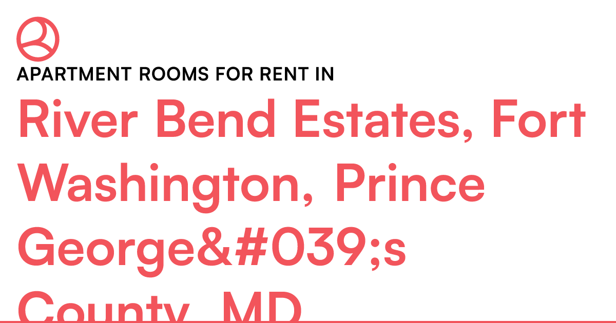 River Bend Estates, Fort Washington, Prince