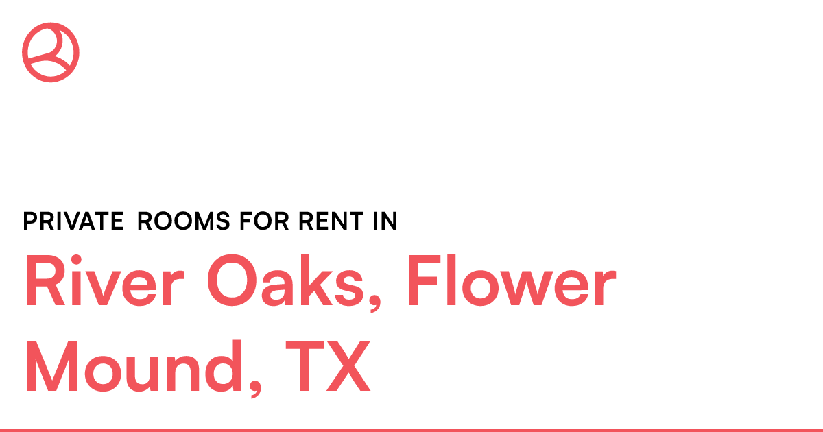 River Oaks, Flower Mound, TX Private rooms for rent
