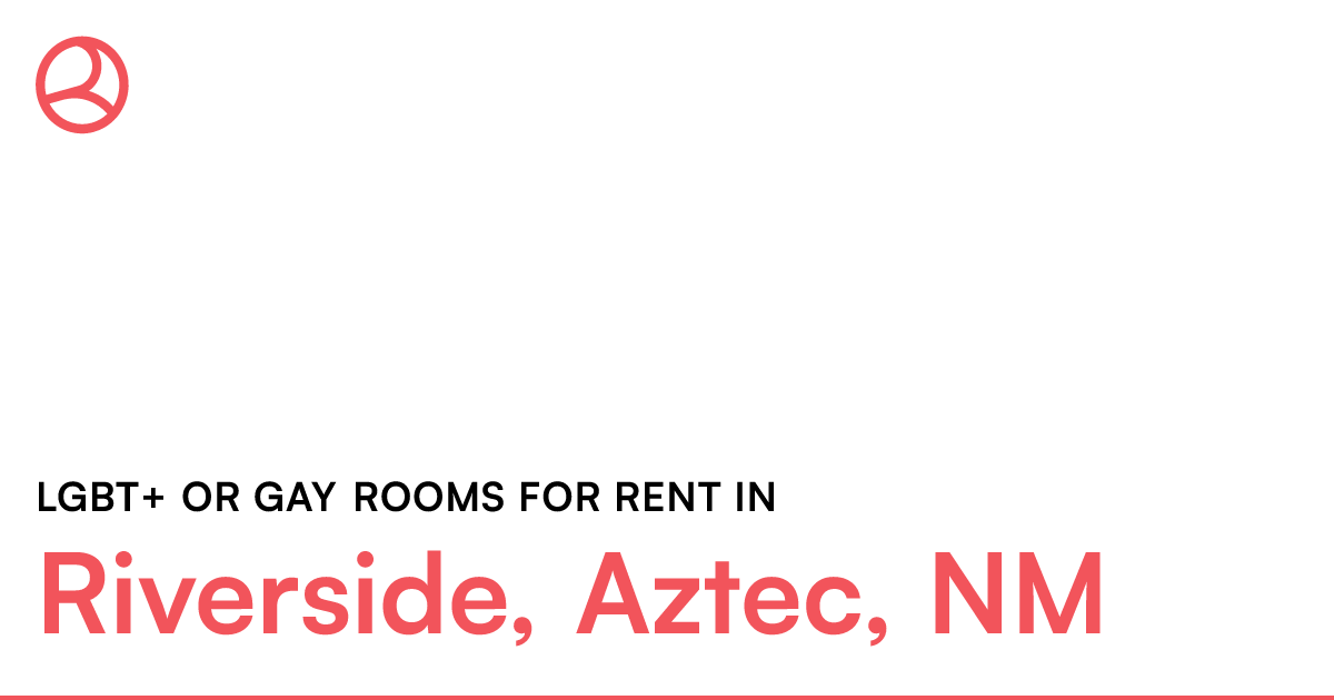 Riverside, Aztec, NM LGBT+ or Gay rooms for rent