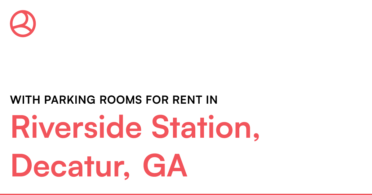 Riverside Station, Decatur, GA With parking rooms for...