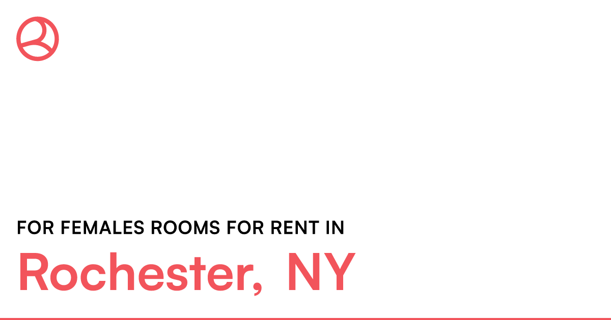 Rochester, NY For females rooms for rent