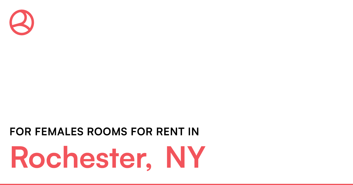 Rochester, NY For females rooms for rent – Roomies.com